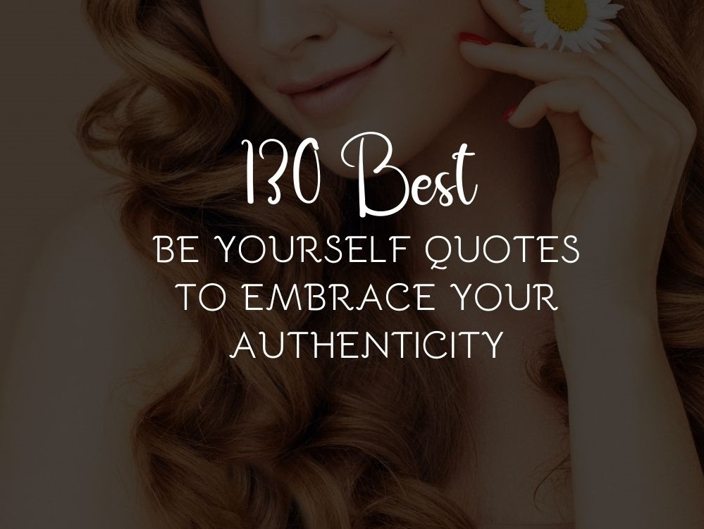 Best Be Yourself Quotes To Embrace Your Authenticity