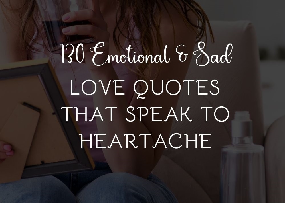 Sad Love Quotes That Speak To Heartache