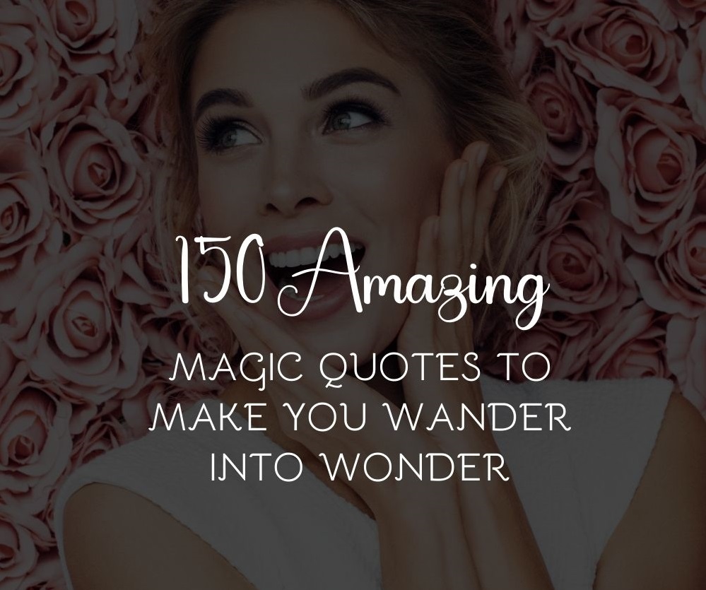 Magic Quotes To Make You Wander Into Wonder