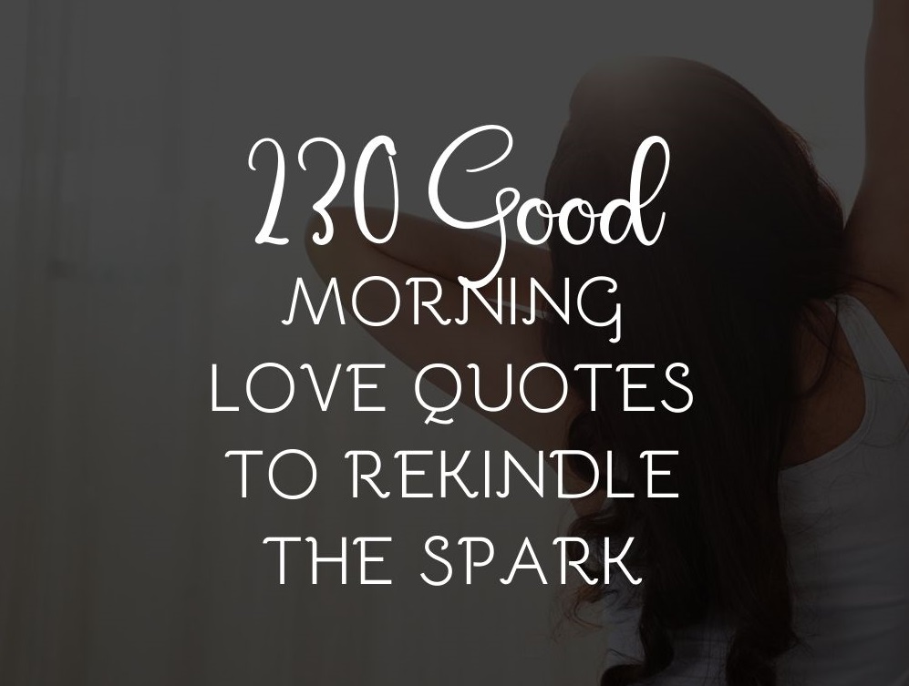 Good Morning Love Quotes To Rekindle The Spark