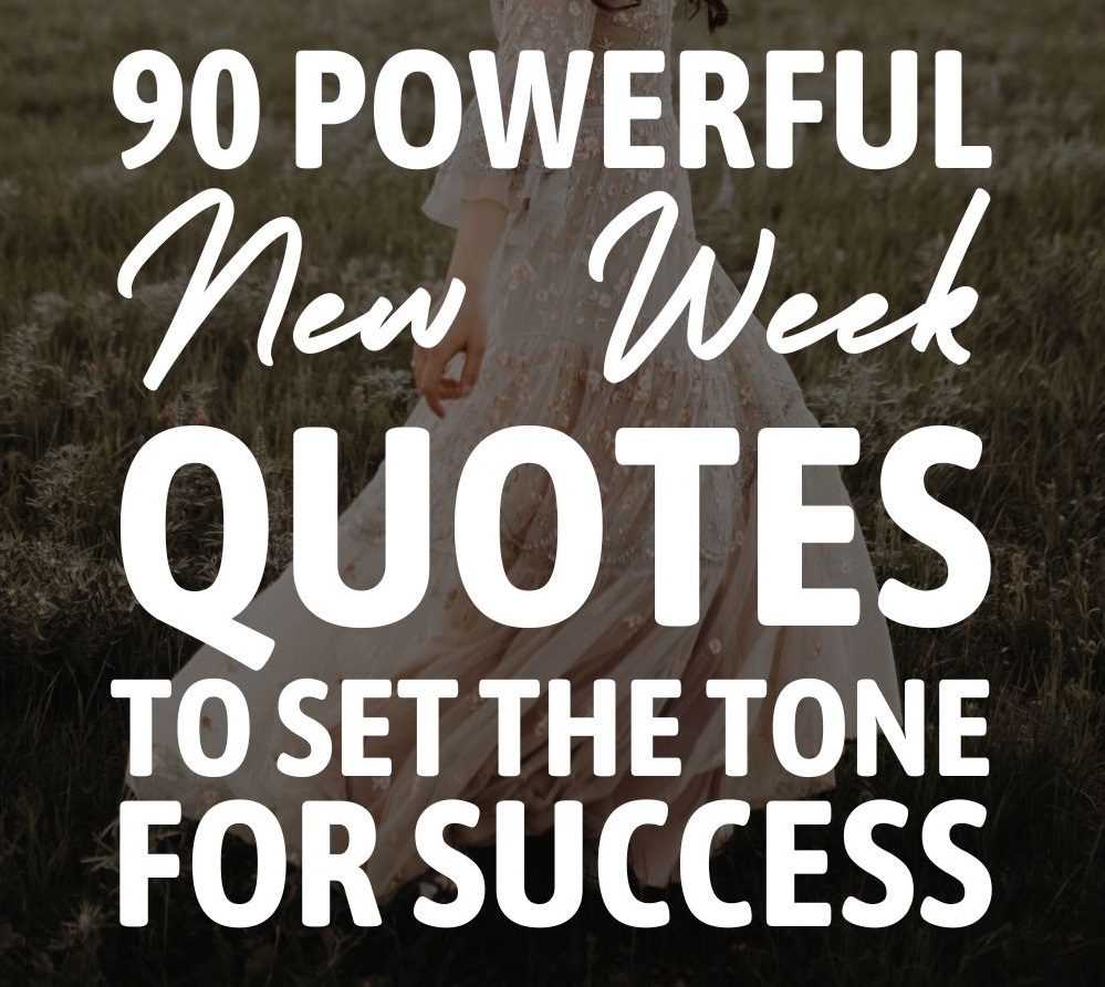 Powerful New Week Quotes To Set The Tone For Success