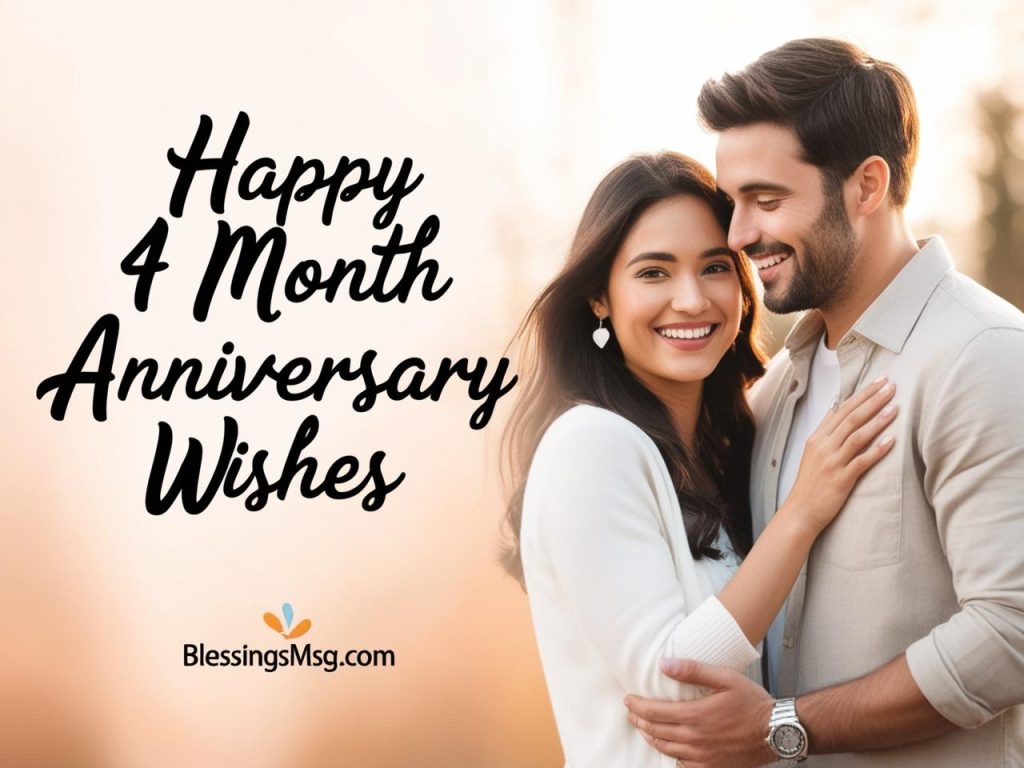 140 Amazing Happy 4 Month Anniversary Wishes & Messages