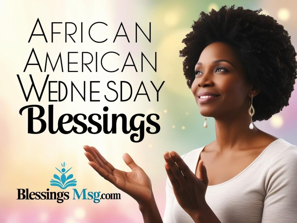 100+ African American Wednesday Blessings and Quotes