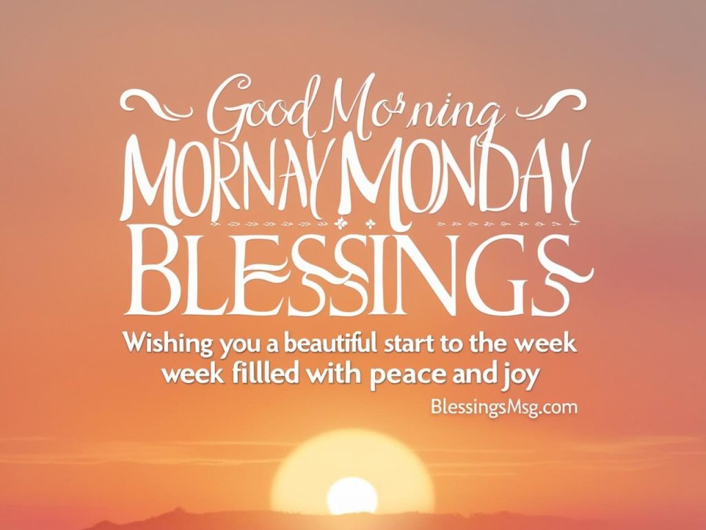 100 Good Morning Monday Blessings Quotes & Prayers