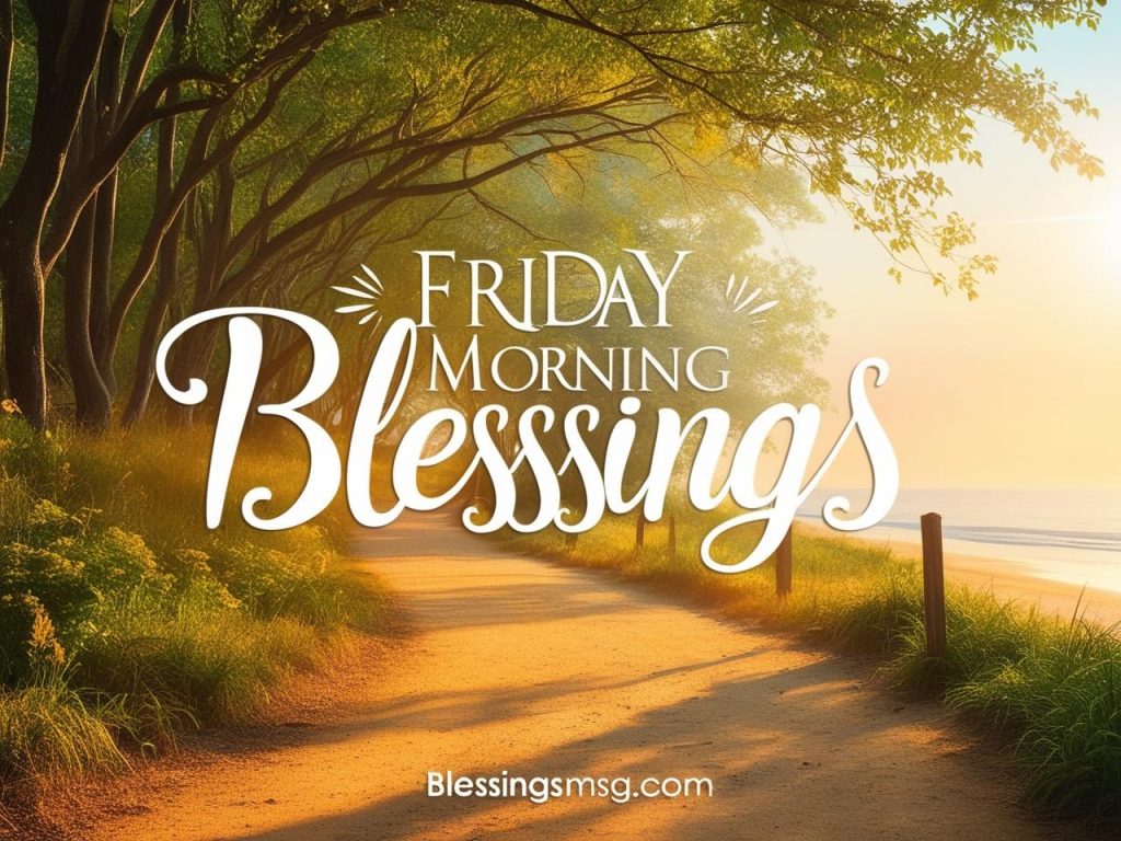 120 Friday Morning Blessings to Start Your Day With Peace