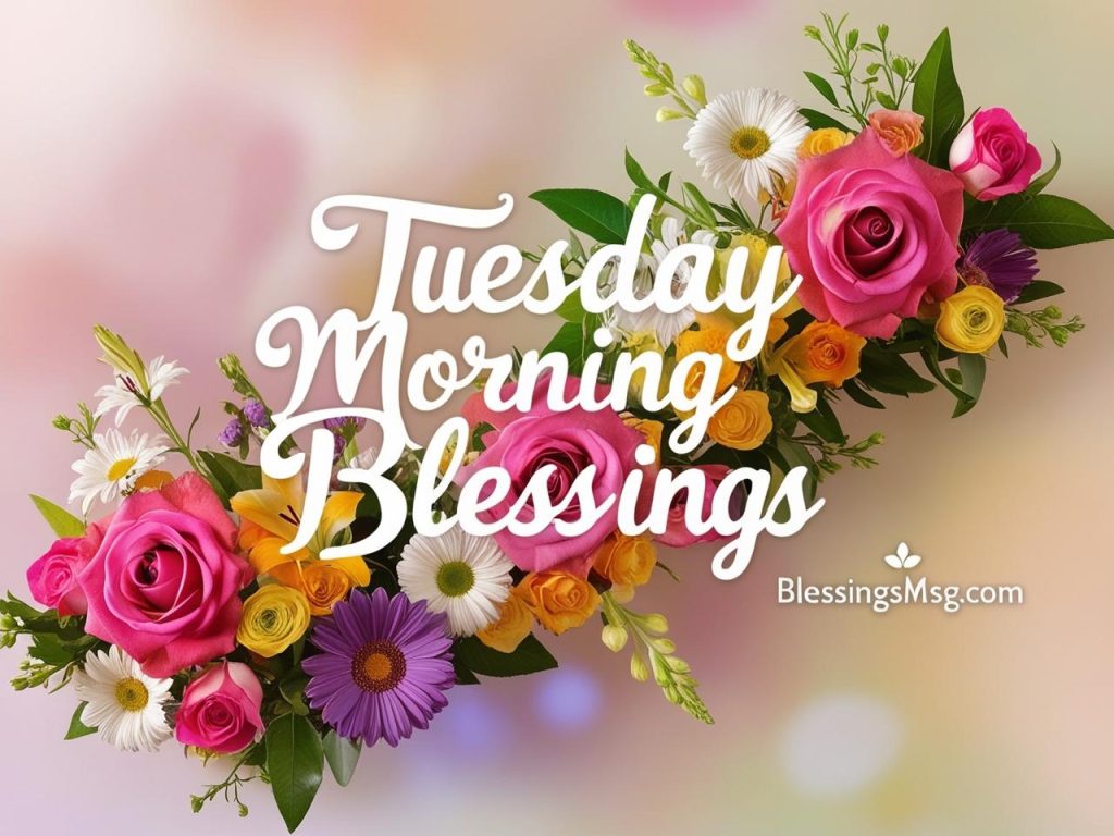 140 Tuesday Morning Blessings Quotes And Prayers